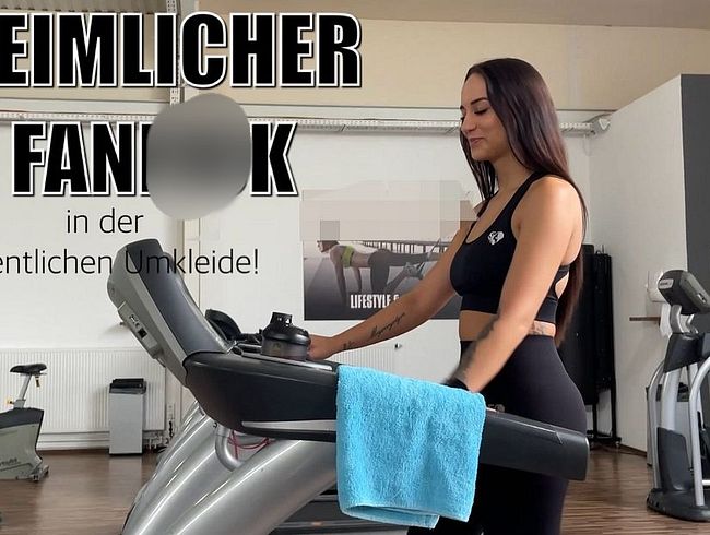 HEIMLICHER FANfi** in der öffentlichen Umkleide!!