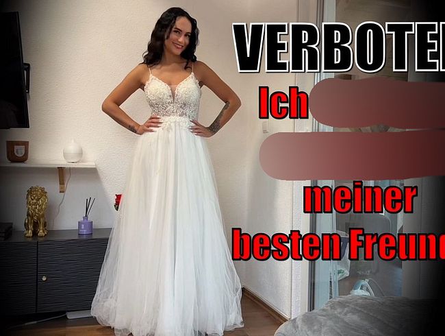 VERBOTEN! Ich fi**e den Bräutigam meiner besten Freundin
