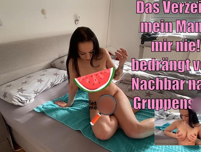 Lola_Candy Porno Video: Das Verzeiht mein Mann mir nie! bedrängt vom Nachbar nach Gruppens*x!!